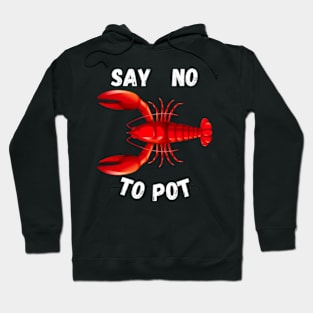 Red Lobster Say No To Pot Cajun Foodie Crawfish Lobster Hoodie